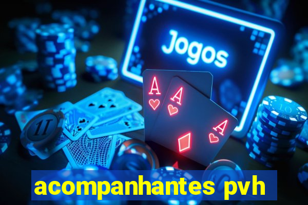 acompanhantes pvh